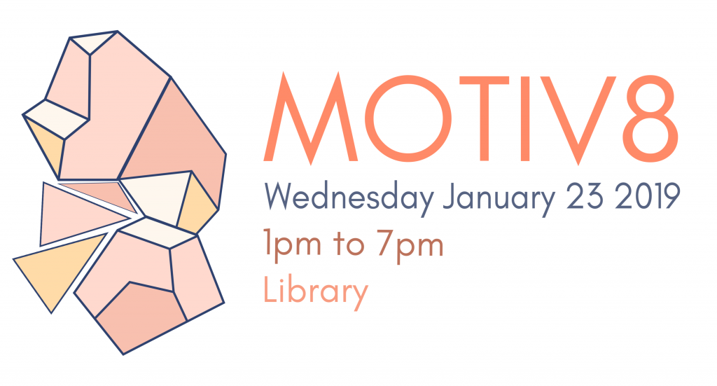 Event poster features design on left side with "MOTIV8" in large letters on right. Below large letters on right, smaller letters say Wednesday, January 23, 2019; 1pm to 7pm; Library