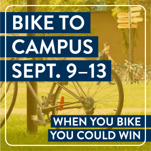 Poster promoting Bike To Campus Week, Sept. 9–13. Text says "When you bike, you could win"