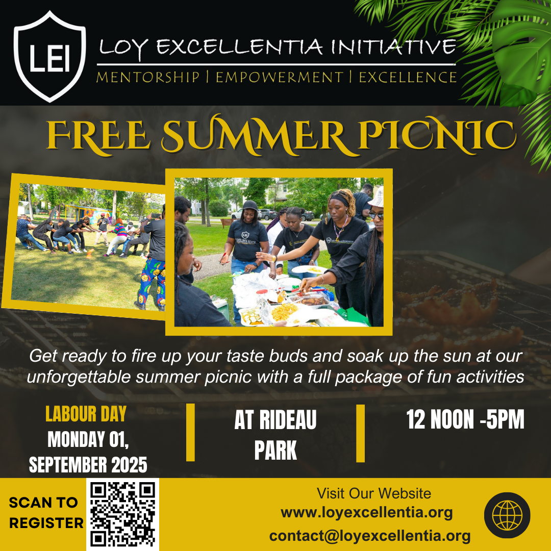 Poster for the LOY EXCELLENTIA INITIATIVE free summer picnic. It promotes MENTORSHIP | EMPOWERMENT I EXCELLENCE Get ready to fire up your taste buds and soak up the sun at our unforgettable summer picnic with a full package of fun activities LABOUR DAY MONDAY 01, SEPTEMBER 2025 AT RIDEAU PARK 12 NOON -5PM Visit Our Website www.loyexcellentia.org contact@loyexcellentia.org