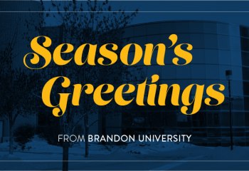 Season's Greetings from Brandon University.